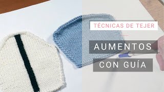 Dar forma al tejido 🧶 Aumentos con Guía ➽ Técnicas para tejer bien [upl. by Faina]