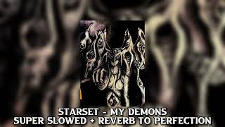 Starset  My Demons Super Slowed  Reverb To Perfection [upl. by Busby]