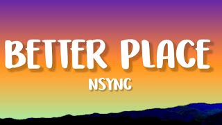 NSYNC  Better Place Lyrics [upl. by Norted]