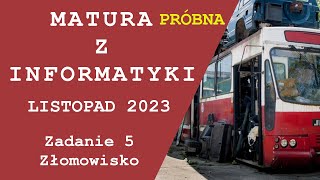 Matura z Informatyki Próbna OPERON Listopad 2023  zadanie 5 Złomowisko [upl. by Mallin]