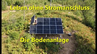 Leben ohne Stromanschluss  Photovoltaik Bodenanlage 41 KWp so günstig wie möglich [upl. by Antrim315]