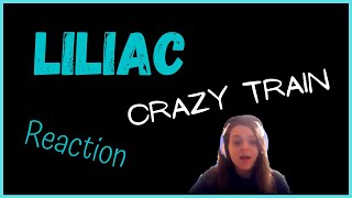 REACTION to Liliac  Crazy Train [upl. by Suisyola528]