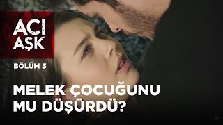 Melek Çocuğunu mu Düşürdü  Acı Aşk 3Bölüm [upl. by Charyl]