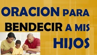 Oracion para bendecir a mis hijos [upl. by Josiah]