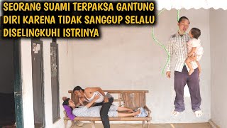 SEORANG SUAMI TERPAKSA GANTUNG DIRI KARENA TIDAK SANGGUP SELALU DISELINGKUHI ISTRINYA‼️ [upl. by Tewfik513]