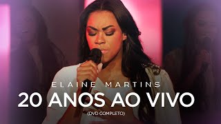 Elaine Martins  Elaine Martins 20 Anos Ao Vivo DVD COMPLETO [upl. by Silda]