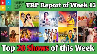 BARC TRP Report of Week 13  Top 20 Shows of this Week [upl. by Quiteri]