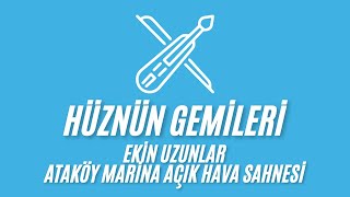 EkinUzunlar  Hüznün Gemileri  Ataköy Marina Açık Hava Sahnesi [upl. by Hazelton866]