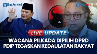 🔴 LIVE UPDATE  Reaksi PDIP Soal Prabowo Usul Kepala Daerah Dipilih DPRD Jangan Buruburu [upl. by Enegue]