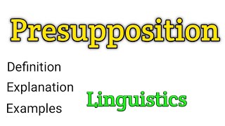 Presupposition  What is presupposion  Linguistics  Pragmatics [upl. by Cown377]