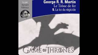 Games of Thrones Tome 9 LA LOI DU RÉGICIDE P FINAL [upl. by Awra]