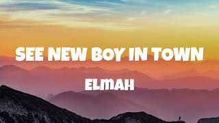 Elmah  See a new boy in town  Lyrics video [upl. by Asilaj]