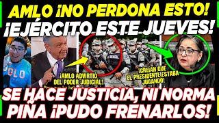 AMLO ¡NO PERDONA EJÉRCITO LLEGA A HACER JUSTICIA ¡NI NORMA PIÑA PUDO EVITARLO ESTE JUEVES [upl. by Yeslek]