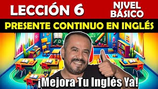 Lección 6 Presente Continuo  Curso de Inglés Gratis con Ejercicios Interactivos [upl. by Harv]