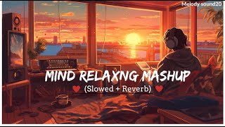 arijit singh love mashup song  mind fresh mashup  slowed amp reverb ❤️ arijit sing love mashup 😍 [upl. by Loris]