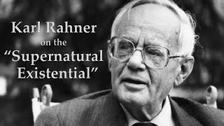 Karl Rahner on the quotSupernatural Existentialquot [upl. by Airekahs760]