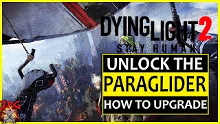 Dying Light 2  How To Unlock The ParaGlider  Upgrades And Tips [upl. by Nimocks82]