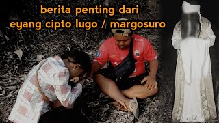 BERITA PENTING DARI EYANG CIPTO LUGO MARGOSURO UNTUK KITA SEMUA [upl. by Nnayram]