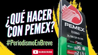 ¿Qué hacer con Pemex [upl. by Nesline]