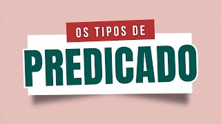 Aprenda o que é PREDICADO e os TIPOS DE PREDICADO nominal verbal e verbonominal [upl. by Thom]