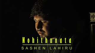 Nohithunata නොහිතුනාට Cover by Sashen Lahiru [upl. by Ardnuas415]