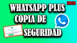 Como Hacer mi Copia de Seguridad en WhatsApp Plus Correctamente Método 2023 ✅ [upl. by Atled194]