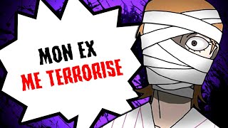 Mon EX me TERRORISE [upl. by Zenger85]