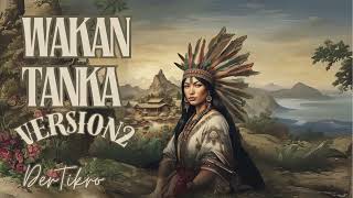 Wakan Tanka Version 2 [upl. by Erodoeht]