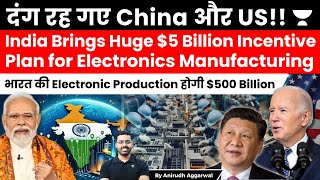 India Brings Mega 5 Billion Incentive Plan for Electronic Manufacturing to Reduce Reliance on China [upl. by Granlund275]