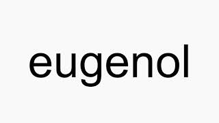 How to pronounce eugenol [upl. by Ynna]