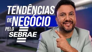 Sebrae revela TENDÊNCIAS DE EMPREENDEDORISMO em 2024 [upl. by Ioab]