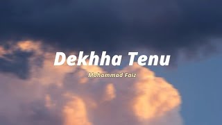 Dekhha Tenu  Mohammad Faiz Lyrics Lyric Loom lyric lyricvideo hindisong [upl. by Ronal235]