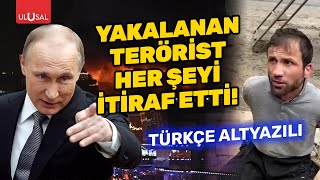 Moskovadaki saldırıyı gerçekleştiren teröristi itiraf etti Türkçe Altyazılı [upl. by Donnenfeld]