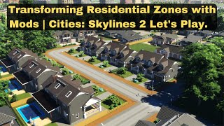 Transforming Residential Zones with Mods  Cities Skylines 2 Skye Ep 7 [upl. by Briscoe]