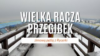 Wielka Racza i Przegibek zimą pętlą opis szlaku [upl. by German]