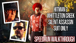 HITMAN 2  Whittleton Creek  Silent Assassin Suit Only  Speedrun Walkthrough [upl. by Marnie654]