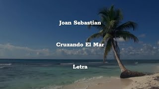 Joan Sebastian • Cruzando El Mar • Letra [upl. by Ennaul]