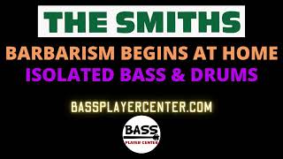 The Smiths  Barbarism Begins at Home  Isolated Bass amp Drums [upl. by Schriever633]