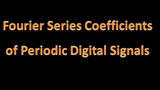 Digital Signal Processing DSP 19 Fourier Series Coefficients of Periodic Digital Signals [upl. by Xonnel]