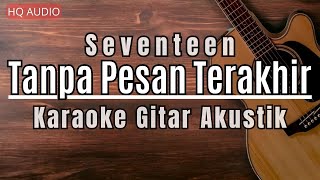 ♫ Tanpa Pesan Terakhir  Seventeen Karaoke Akustik [upl. by Pentheam]