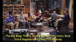 The Big Bang Theory Review 08x15 quotThe Comic Book Store Regenerationquot Reaction amp Recap [upl. by Nosnibor]