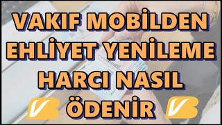 Vakıfbank Mobil Yeni Tip Sürücü Belgesi Yenileme Ücreti Ödemesi Değerli Kâğıt Bedeli ve Vakıf Payı [upl. by Atteuqahc]