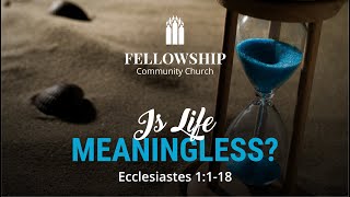 Is Life Meaningless  Ecclesiastes 1118  Pastor Ken Davis  April 07 2024 [upl. by Jasik]