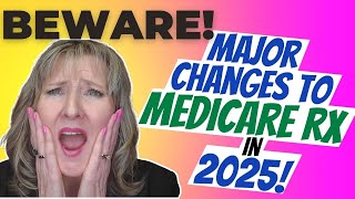 BEWARE Major Changes to Medicare RX in 2025 [upl. by Nona611]