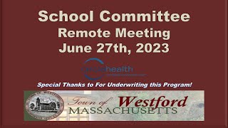 Westford MA  School Committee Meeting  June 27th 2023 [upl. by Pages749]