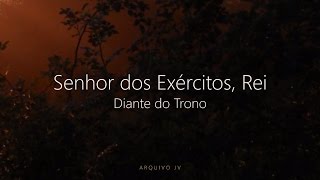 Diante do Trono  Senhor dos Exércitos Rei  Rei da Glória Playback com LETRA [upl. by Reste560]