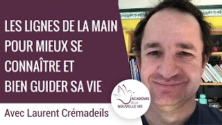 Comment mieux se connaître et bien guider sa vie avec les lignes de la main  Laurent Creimadeils [upl. by Enialem]