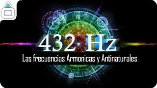 432 Hz Las frecuencias Armónicas y Antinaturales [upl. by Nilpik]