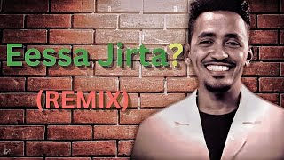 Hachalu Hundessa  Eessa Jirta Remix New Oromo Music [upl. by Aicitan]