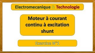 Exercice 1 corrigé  moteur à courant continu à excitation shunt [upl. by Eima]